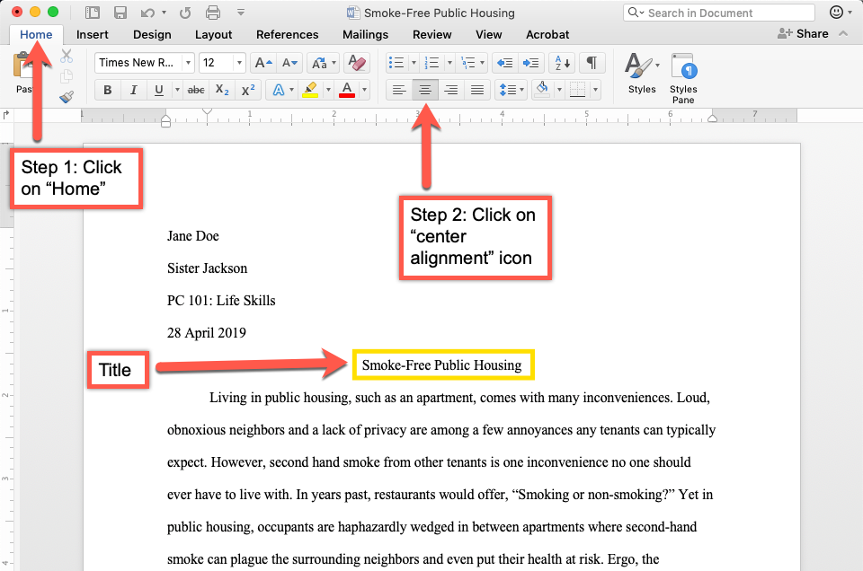 This is an image on how to properly format the title of your paper. The title should be in the middle of the page. Step 1: Click on Home. Step 2: Click on 'center alignment' icon. The title will be ready to typ ein the centre of the page.