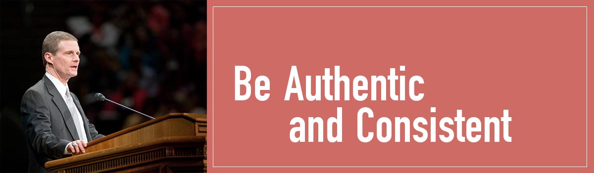 Be authentic and consistent
